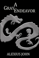A Gray Endeavor 1500401374 Book Cover