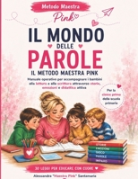 Il Mondo delle Parole: Il Metodo Maestra Pink per accompagnare i bambini alla lettura e alla scrittura attraverso storie, emozioni e didattica attiva ... della maestra PinK) (Italian Edition) B0H87LF37Q Book Cover