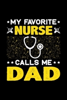 My Favorite Nurse Calls Me Dad: Birthday, Retirement, Fathers Day Gift for Nurse Dad, Lined Notebook, 6 x 9, 120 Pages 1692714619 Book Cover