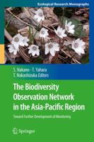 The Biodiversity Observation Network in the Asia-Pacific Region: Toward Further Development of Monitoring 4431546650 Book Cover