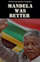 Mandela was Better (1) B0G4MK5SLD Book Cover