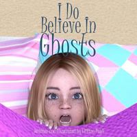 I Do Believe in Ghosts 1983513784 Book Cover