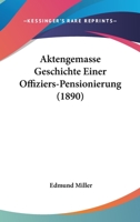 Aktengemasse Geschichte Einer Offiziers-Pensionierung (1890) 1148167056 Book Cover