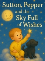 Sutton, Pepper and the Sky Full of Wishes B0FH7K261W Book Cover