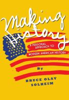 Making History: A Personal Approach to Modern American History 1516529189 Book Cover