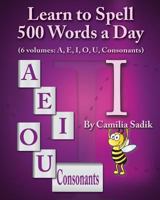 Learn to Spell 500 Words a Day: The Vowel I (Vol. 3) 0982614691 Book Cover