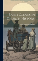 Early Scenes in Church History 1022119559 Book Cover