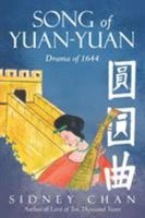 Song of Yuan-Yuan: Drama of 1644 1480845167 Book Cover