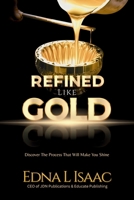 Refined Like Gold : Discover the Process That Will Make You Shine 1938432428 Book Cover