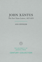 John Xantus: The Fort Tejon Letters, 1857-1859 0816509417 Book Cover