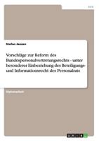 Vorschl�ge zur Reform des Bundespersonalvertretungsrechts - unter besonderer Einbeziehung des Beteiligungs- und Informationsrecht des Personalrats 3638735591 Book Cover