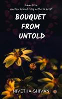 Bouquet  From  Untold: “Unwritten emotion behind every withered petal” 1796346616 Book Cover