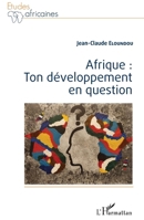 Afrique : ton développement en question (Études Africaines) (French Edition) 2343191077 Book Cover