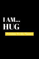 I Am Hug: Premium Weekly Planner 1690481854 Book Cover