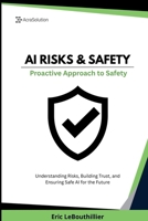 AI Risks and Safety: Understanding AI Risks, Building AI Trust, and Ensuring Safe AI use for the Future 199775407X Book Cover