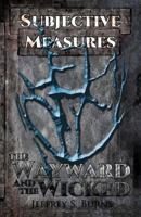 Subjective Measures (The Wayward and The Wicked) 1720086699 Book Cover