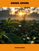 Awake, Aroma: The Daily Ritual B0FM39GSG5 Book Cover