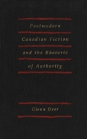 Postmodern Canadian Fiction and the Rhetoric of Authority 0773511598 Book Cover