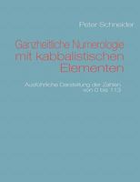 Ganzheitliche Numerologie mit kabbalistischen Elementen: Ausführliche Darstellung der Zahlen von 0 bis 113 3839130212 Book Cover