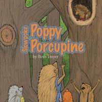 Slow Poke Poppy Porcupine 1935507249 Book Cover