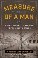 Measure of a Man: From Auschwitz Survivor to Presidents' Tailor 1621575152 Book Cover