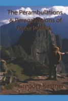 The Perambulations and Peregrinations of Peter Pollack 152200677X Book Cover