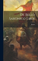 de Bello Saxonico Liber... 1021701556 Book Cover