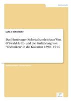 Das Hamburger Kolonialhandelshaus Wm. O'Swald & Co. Und Die Einfuhrung Von Techniken in Die Kolonien 1890 - 1914 3838691938 Book Cover