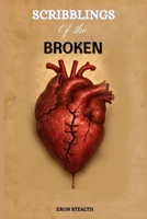 SCRIBBLINGS OF THE BROKEN: Notes from the Edge of Emotions B0FNRLVJ5C Book Cover