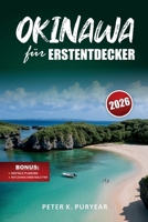 OKINAWA für ERSTENTDECKER: 7-tägige, stressfreie Reiseroute mit lokaler Küche und landschaftlich reizvollen Wanderungen (German Edition) B0GNCVH48C Book Cover