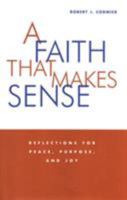 A Faith That Makes Sense: Reflections for Peace, Purpose, and Joy 0824518756 Book Cover