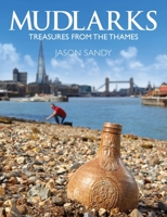 Mudlarks: Treasures from the Thames 1739178106 Book Cover