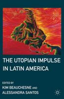 The Utopian Impulse in Latin America 1349287857 Book Cover