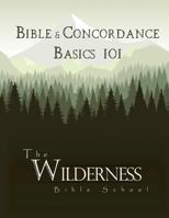 Bible & Concordance Basics 101 1515100960 Book Cover