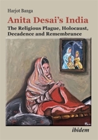 Anita Desai's India: The Religious Plague, Holocaust, Decadence and Remembrance 3838219562 Book Cover