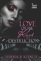 Love On The Road To Destruction B08VF9GSSV Book Cover