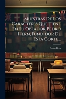 Muestras De Los Caractéres Que Tiene En Su Obrador Pedro Ifern, Fundidor De Esta Corte... 1271611104 Book Cover