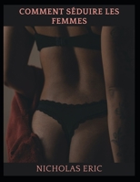 Comment s�duire les femmes B09S66P7RJ Book Cover