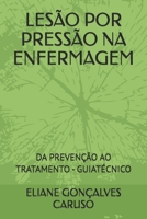 LESÃO POR PRESSÃO NA ENFERMAGEM: DA PREVENÇÃO AO TRATAMENTO - GUIATÉCNICO (Portuguese Edition) 6502080383 Book Cover