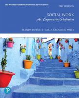Social Work: An Empowering Profession [with eText & MyLab Helping Professions Access Codes] 0134695798 Book Cover