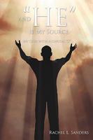 And "HE" is My Source: My God with a capital "G" 1438917074 Book Cover