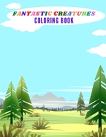 FANTASTIC CREATURES: Amazing Creatures, Doodles, and Mandalas Coloring Book , awsome designs for different complexity to enjoy coloring B08RCDMDSH Book Cover