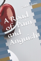 A Road of: Pain and Anguish B0B5Q5HNWP Book Cover