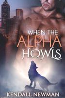 When The Alpha Howls: The Howling Commission - A BBW Paranormal Shape Shifter Romance 1515217736 Book Cover