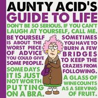 Aunty Acid's Guide to Life 1423635000 Book Cover