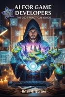AI for Game Developers: The 2025 Practical Guide 193733628X Book Cover