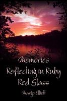 Memories Reflecting in Ruby Red Glass 1413779913 Book Cover