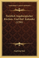 Furstlich Augsburgischer Kirchen- Und Hof- Kalender (1795) 110474757X Book Cover