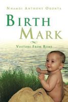 Birth Mark: Visitors from Rome 1483663108 Book Cover