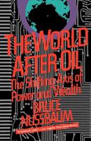 The World After Oil The Shifting Axis of Power and Wealth 0671445715 Book Cover